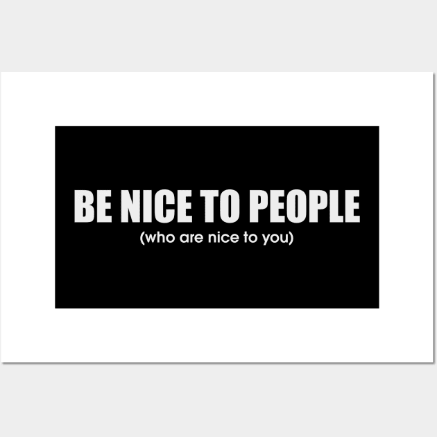 Be Nice To People Who Are Nice To You Wall Art by amalya